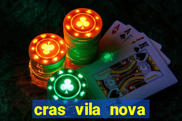 cras vila nova cachoeirinha horario de funcionamento